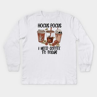 Hocus Pocus I Need Coffee to Focus Kids Long Sleeve T-Shirt